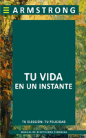 Tu Vida en Un Instante: Manual de afectividad juvenil(Vivir Mejor)