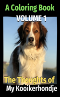 Thoughts of My Kooikerhondje: A Coloring Book Volume 1