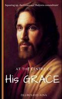 At the Centre of His GRACE