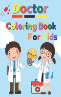 Doctor Coloring Book For Kids: Inspirational Careers Coloring Book For Kids Ages 2-6 and 4-8 (Doctor Coloring Book For Toddlers)