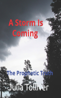 A Storm Is Coming (The Prophetic Truth)