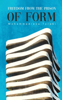 Freedom from the Prison of Form