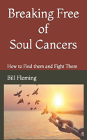 Breaking Free of Soul Cancers