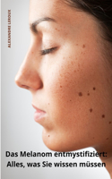Das Melanom Entmystifiziert
