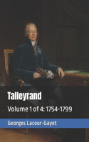 Talleyrand: Volume 1 of 4: 1754-1799
