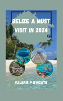 Belize a Must Visit in 2024: From Mayan Ruins to Pristine Beaches, Cultures, Natural Wonders, Hidden Gems, Unforgettable Experiences, A Journey to Paradise.