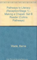 Making a Chapati: Set B Reader(Pathways to Literacy (Reception/Stage 1))
