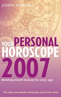 Your Personal Horoscope 2007: Month-by-month Forecasts for Every Sign (Your Personal Horoscope: Month-by-month Forecasts for Every Sign)