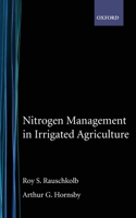 Nitrogen Management in Irrigated Agriculture