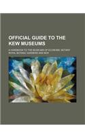 Official Guide to the Kew Museums; A Handbook to the Museums of Economic Botany