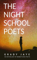 The Night School Poets: An Anthology Of Mismatched Poets