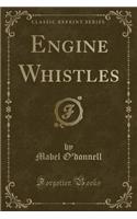 Engine Whistles (Classic Reprint)