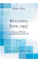 Bulletin; June, 1937, Vol. 26: Register 1936-37; Announcement 1937-38 (Classic Reprint): Register 1936-37; Announcement 1937-38 (Classic Reprint)