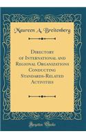 Directory of International and Regional Organizations Conducting Standards-Related Activities (Classic Reprint)