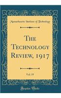 The Technology Review, 1917, Vol. 19 (Classic Reprint)