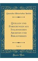 Quellen Und Forschungen Aus Italienischen Archiven Und Bibliotheken, Vol. 11 (Classic Reprint)