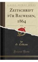 Zeitschrift Für Bauwesen, 1864, Vol. 14 (Classic Reprint)
