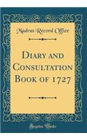 Diary and Consultation Book of 1727 (Classic Reprint)