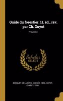 Guide du forestier. 11. éd., rev. par Ch. Guyot; Volume 2