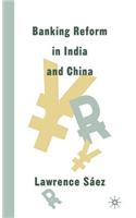 Banking Reform in India and China