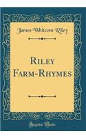 Riley Farm-Rhymes (Classic Reprint)