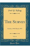 The Survey, Vol. 41: October, 1918-March, 1919 (Classic Reprint)