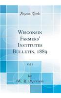 Wisconsin Farmers' Institutes Bulletin, 1889, Vol. 3 (Classic Reprint)