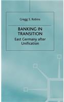 Banking in Transition: East Germany after Unification(Studies in Economic Transition)