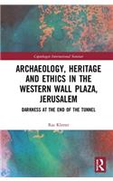 Archaeology, Heritage and Ethics in the Western Wall Plaza, Jerusalem