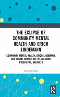 Eclipse of Community Mental Health and Erich Lindemann