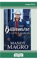 The Billionaire Cattle Baron (16pt Large Print Edition)
