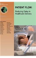 Patient Flow: Reducing Delay in Healthcare Delivery