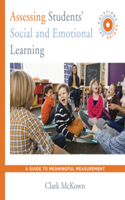 Assessing Students' Social and Emotional Learning: A Guide to Meaningful Measurement (SEL Solutions Series)(0 Social and Emotional Learning Solutions)