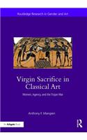 Virgin Sacrifice in Classical Art: Women, Agency, and the Trojan War