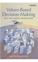 Values-Based Decision-Making for the Caring Professions