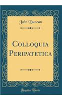 Colloquia Peripatetica (Classic Reprint)