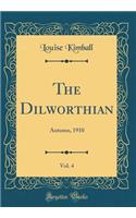 The Dilworthian, Vol. 4: Autumn, 1910 (Classic Reprint)