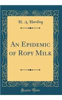 An Epidemic of Ropy Milk (Classic Reprint)