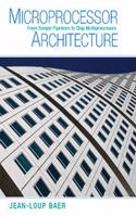 Microprocessor Architecture South Asian Edition: From Simple Pipelines to Chip Multiprocessors