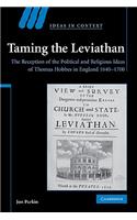 Taming the Leviathan: The Reception of the Political and Religious Ideas of Thomas Hobbes in England 1640-1700