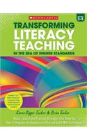 Transforming Literacy Teaching in the Era of Higher Standards: Grades 3-5: Model Lessons and Practical Strategies That Show You How to Integrate the Standards to Plan and Teach with Confidence
