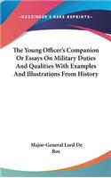 Young Officer's Companion Or Essays On Military Duties And Qualities With Examples And Illustrations From History