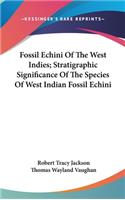 Fossil Echini Of The West Indies; Stratigraphic Significance Of The Species Of West Indian Fossil Echini