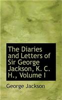 Diaries and Letters of Sir George Jackson, K. C. H., Volume I