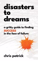 Disasters To Dreams