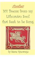 Another 101 Poems from my Lithuanian Soul that Seek to be Sung
