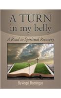 A Turn In My Belly: A Road To Spiritual Recovery(English)