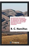 Outline Grammar of the Dafla Language as Spoken by the Tribes Immediately South of the APA Tanang Country