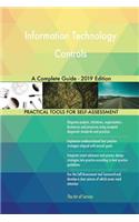 Information Technology Controls A Complete Guide - 2019 Edition