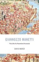 Giannozzo Manetti: The Life of a Florentine Humanist